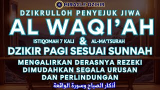 DZIKIR PAGI AL WAQIAH 7X MEMBUKA PINTU REZEKI DIMUDAHKAN SEGALA URUSAN PERLINDUNGAN  Ahad 8jdl [upl. by Bertina618]