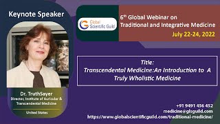 Dr TruthSayer6th Global Webinar on Traditional and Integrative [upl. by Havens268]