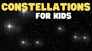 Constellations for Kids  Learn about the types of constellations their names and how to find them [upl. by Aihsaei]