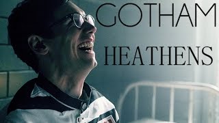 ● GOTHAM  Heathens▻⋗ [upl. by Yttig]