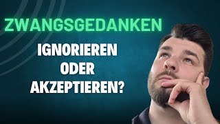 Sollen wir Zwangsgedanken ignorieren oder akzeptieren [upl. by Aniala]