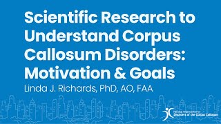 Scientific Research to Understand Corpus Callosum Disorders Motivation amp Goals  Linda J Richards [upl. by Salvadore]