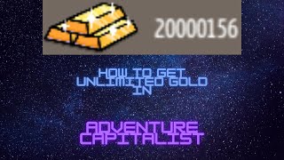 OUTDATED CHECK NEW VID How to get Unlimited Gold in Adventure Capitalist Cheat Engine 72 [upl. by Fong]