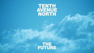 Tenth Avenue North  The Future Visualizer [upl. by Herold]