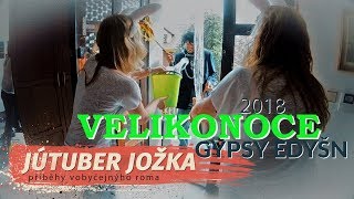 VELIKONOCE 2018  GYPSY EDYŠN JÚTUBER JOŽKA [upl. by Yetti174]