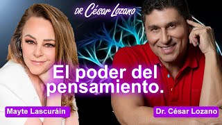 La fuerza de los pensamientos En vivo con Mayte Lascuráin  Dr César Lozano [upl. by Petulah]