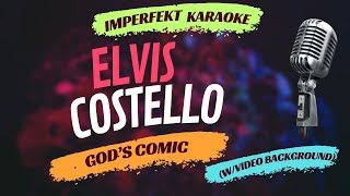 Elvis Costello karaoke  Gods Comic wvideo background [upl. by Genni]