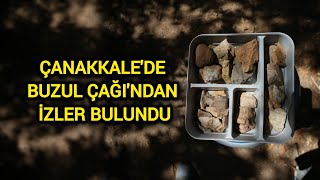 Çanakkalede Buzul Çağından İzler Bulundu [upl. by Bacon819]