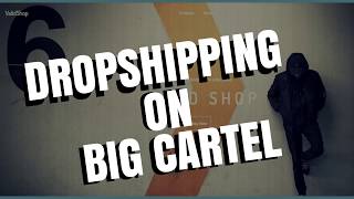 BIG CARTEL DROPSHIPPING TUTORIAL 2018 [upl. by Htebasil630]