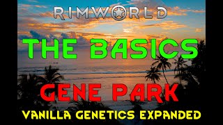 BASICS  Gene Park  Rimworld Vanilla Genetics Expanded 02 [upl. by Rebane]