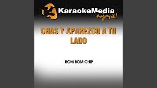 Chas y Aparezco a Tu Lado Karaoke Version In the Style of Bom Bom Chip [upl. by Kindig]