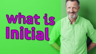 Initial  Meaning of initial [upl. by Alguire]