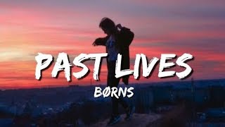 Borns  Past Lives Lyrics [upl. by Alaek]