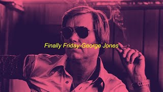 FINALLY FRIDAY GEORGE JONES slowedreverb [upl. by Jozef]