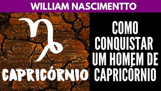 Como Conquistar um Homem de CAPRICÃ“RNIO â™‘  William Nascimentto [upl. by Amihc]