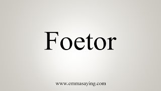 How To Say Foetor [upl. by Ibrahim]