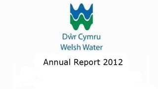 Dŵr Cymru Annual Report 2012  Dŵr Cymru Welsh Water [upl. by Kruse261]