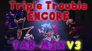 Triple Trouble Encore TAB  Mix V3  Friday Night Funkin TTE Remix [upl. by Jeremy]