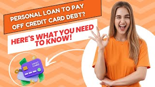 Personal Loan to Pay Off Credit Card Debt Heres What You Need to Know [upl. by Iznik83]