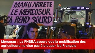 Mercosur  La FNSEA assure que la mobilisation des agriculteurs ne vise pas à bloquer les Français [upl. by Hseyaj108]