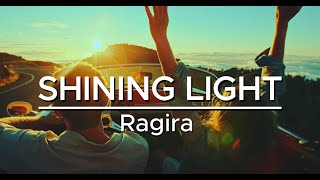 Shining Light  RAGIRA [upl. by Krawczyk156]