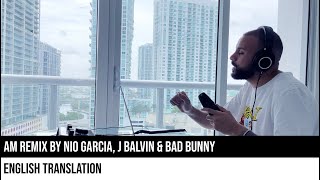 AM Remix by Nio Garcia J Balvin amp Bad Bunny ENGLISH TRANSLATION [upl. by Fawcett]