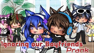 Ignoring our Boyfriends PRANK Gacha Life [upl. by Dulciana]