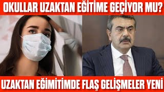 OKULLAR UZAKTAN EĞİTİME Mİ GEÇİYOR SON DAKİKA YENİ GELİŞMELER Uzaktan eğitim olacak mı [upl. by Anabella583]