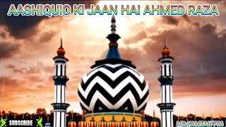 New 2024 Kalaam Paak  Aashiquio Ki Jaan Hai Ahmed Raza  Aala Hazrat Manqabat  Barelvi Sharif [upl. by Patrizia]