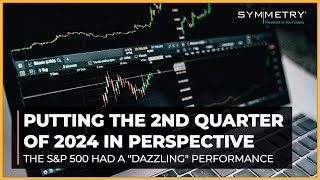 Putting the 2nd Quarter of 2024 in Perspective [upl. by Ileana605]