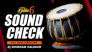 Tabla Sound Check 6 Full Bass Test Dj Shubham Haldaur [upl. by Anerual]