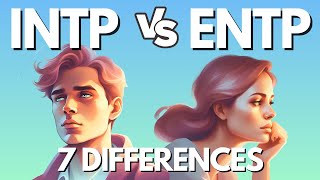 INTP vs ENTP  Discovering the 7 Major Differences [upl. by Ahtnammas219]