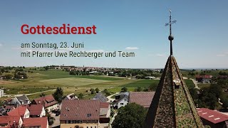 Gottesdienst am Sonntag 23 Juni mit Pfarrer Uwe Rechberger und Team [upl. by Eikceb818]