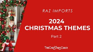 2024 Christmas Themes and Trends from Raz Imports  Part 2 [upl. by Hcone]