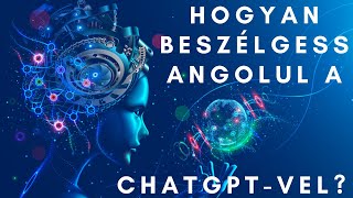 Angol Tanulás  Így BESZÉLGESS Angolul a ChatGPTvel [upl. by Sy935]