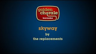 the replacements  skyway karaoke [upl. by Dranyar]