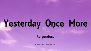 Carpenters  Yesterday Once More Lyrics [upl. by Wini]