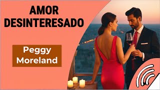 🔊AUDIOLIBRO AMOR DESINTERESADO Un romance que te hará creer en el verdadero amor [upl. by Nylyram]