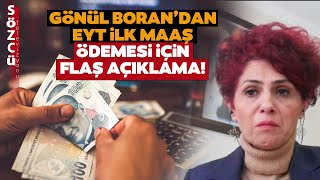 EYT Başvurusu Sonrası İlk Emekli Maaşı Ne Zaman Yatacak Gönül Borandan Tarih Açıklaması [upl. by Dnomayd576]