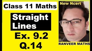 Class 11 Maths  Ex92 Q14  Straight Lines  NEW NCERT  Ranveer Maths 11 [upl. by Masson522]