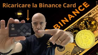 Ricaricare la Binance Card 2023  Tutto quello che cè da sapere  Come mettere soldi o cripto [upl. by Stamata]