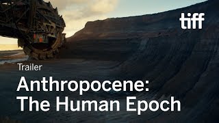 ANTHROPOCENE THE HUMAN EPOCH Trailer  TIFF 2018 [upl. by Etnaud]