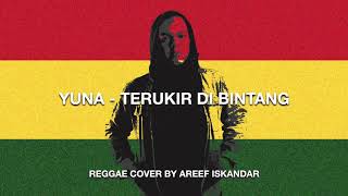 YUNA  TERUKIR DI BINTANG REGGAE COVER by Areef Iskandar [upl. by Aieken841]