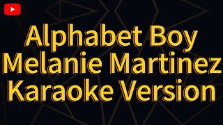 Alphabet boy Melanie Martinez  karaoke version [upl. by Anerac125]