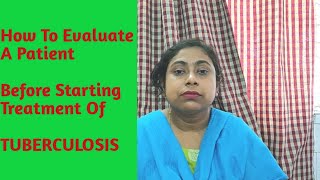 HOW TO EVALUATE A PATIANT BEFORE STARTING TREATMENT OF TB l [upl. by Irtimed329]