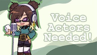 VOICE ACTORS NEEDED CLOSED Gacha Voice Acted Series Male and Female voice actors needed [upl. by Maud]