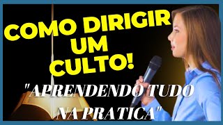 ATUALIZADO COMO DIRIGIR UM CULTO PELA PRIMEIRA VEZ NA PRATICA PASSO A PASSO COMPLETO [upl. by Hakaber316]