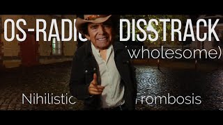 Nihilistic Trombosis  OS Radio Disstrack wholesome [upl. by Zahara]