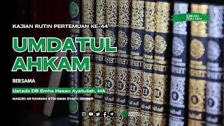 Umdatul Ahkam Pert 44  Ustadz Dr Emha Hasan Ayatullah MA [upl. by Aserat614]