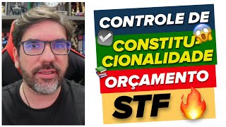 🔴😱 STF E CONTROLE DE CONSTITUCIONALIDADE DO ORÇAMENTO 🔴 [upl. by Aynav]